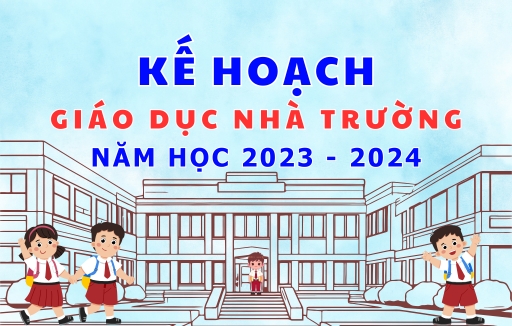 Kế hoạch Giáo dục nhà trường năm học 2023 - 2024