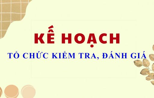 Kế hoạch số 58/KH-NTN về Tổ chức kiểm tra, đánh giá cuối học kì II năm học 2024 - 2025