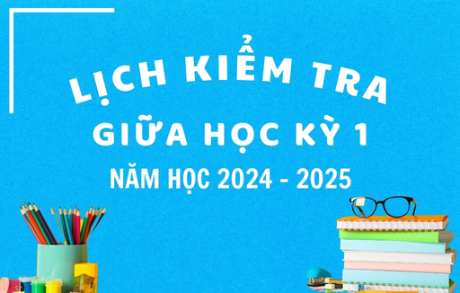 Lịch kiểm tra Giữa Học kỳ 1 - Năm học 2024 - 2025