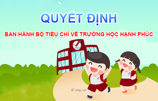 Quyết định số 65/QĐ-CPPTGDMĐ về Ban hành Bộ tiêu chí Trường học hạnh phúc trong trường TiH, THCS và THPT Ngô Thời Nhiệm